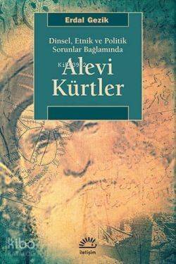 Alevi Kürtler; Dinsel, Etnik ve Politik Sorunlar Bağlamında - 1