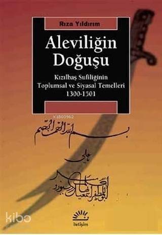 Aleviliğin Doğuşu; Kızılbaş Sufiliğinin Toplumsal ve Siyasal Temelleri 1300-1501 - 1