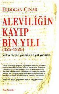 Aleviliğin Kayıp Bin Yılı; Yolcu Ateşte Yanmak İle Yol Yanmaz - 1