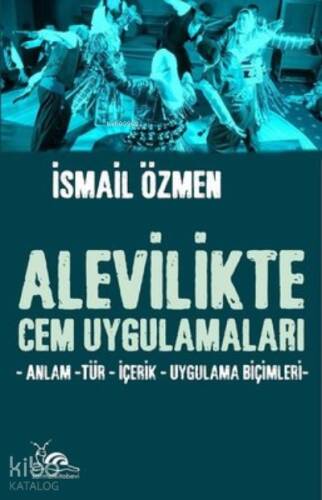 Alevilikte Cem Uygulamaları ;Anlam - Tür - İçerik - Uygulama Biçimleri - 1