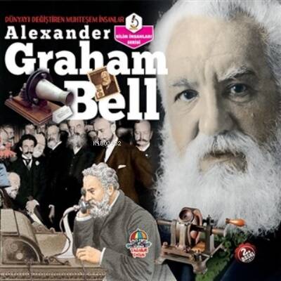 Alexander Graham Bell - Dünyayı Değiştiren Muhteşem İnsanlar - 1