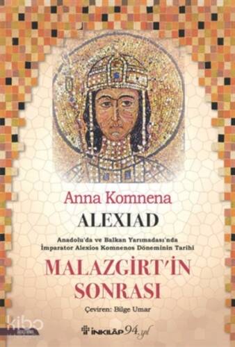 Alexiad - Malazgirt’in Sonrası;Anadolu'da Ve Balkan Yarımadası'nda İmparator Alexios Komnenos Döneminin Tarihi - 1