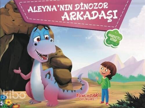 Aleyna'nın Dinozor Arkadaşı; Hareketli Kitap - 1