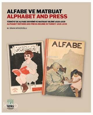 Alfabe ve Matbuat Türkiye'de Alfabe Devrimi ve Matbuat Rejimi 1928- 1939 - 1