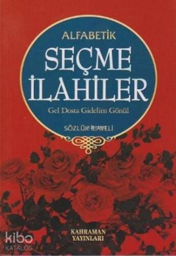 Alfabetik Seçme İlahiler Gel Dosta Gidelim Gönül / Sözlük İlaveli - 1