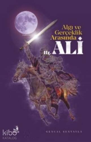 Algı ve Gerçeklik Arasında Hz. Ali - 1