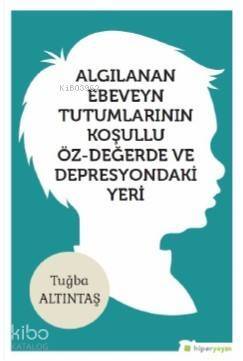 Algılanan Ebeveyn Tutumlarının Koşullu Öz- Değerde ve Depresyondaki Yeri - 1