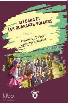 Ali Baba Et Les Quarante Voleurs (Ali Baba Ve Kırk Haramiler) Fransızca Türkçe Bakışımlı Hikayeler - 1