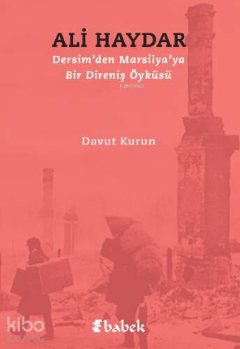 Ali Haydar ;Dersim’den Marsilya’ya Bir Direniş Öyküsü - 1