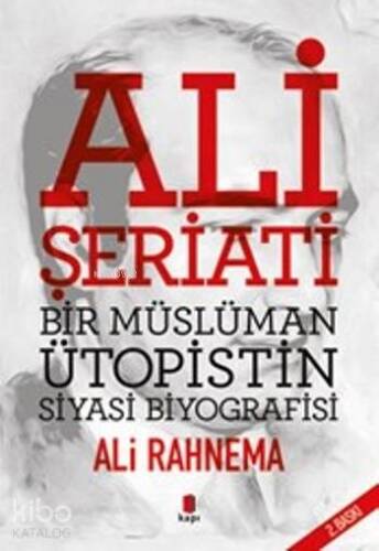 Ali Şeriati Bir Müslüman Ütopistin Siyasi Biyografisi - 1