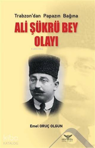 Ali Şükrü Bey Olayı; Trabzon'dan Papazın Bağına - 1