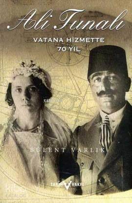 Ali Tunalı (1890-1975); Vatana Hizmette 70 Yıl - 1