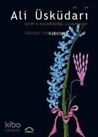 Ali Üsküdari - Tezhip ve Rugani Üstadı, Çiçek Ressamı Ciltli - 1