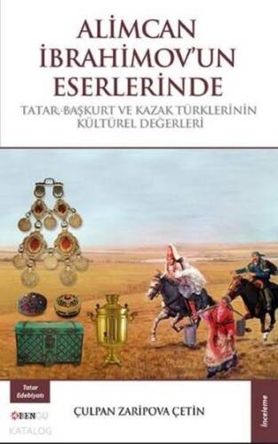 Alimcan İbrahimov'un Eserlerinde; Tatar Başkurt ve Kazak Türklerinin Kültürel Değerleri - 1