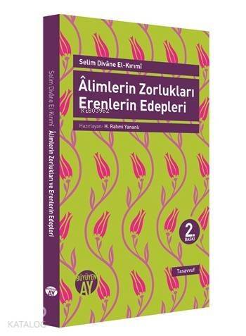 Alimlerin Zorlukları Erenlerin Edepleri - 1