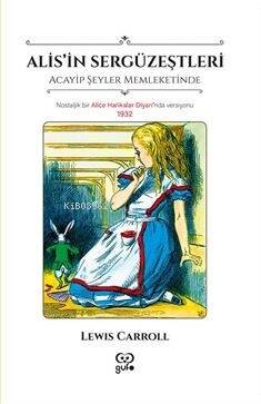 Alis'in Sergüzeştleri Acayip Şeyler Memleketinde;Nostaljik Bir Alice Harikalar Diyarı'nda Versiyonu 1932 - 1