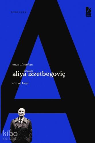 Aliya İzzetbegoviç Son Uç Beyi - 1