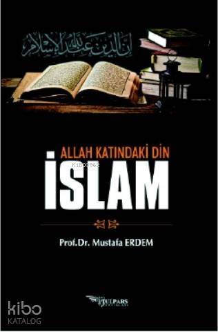 Allah Katındaki Din İslam - 1