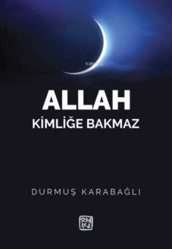 Allah Kimliğe Bakmaz - 1