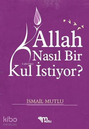 Allah Nasıl Bir Kul Istiyor? - 1