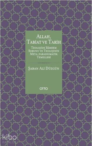 Allah, Tabiat ve Tarih; Teolojide Yöntem Sorunu ve Teolojinin Meta-Paradigmatik Temelleri - 1