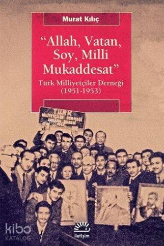 Allah, Vatan, Soy, Milli Mukaddesat; Türk Milliyetçiler Derneği (1951-1953) - 1