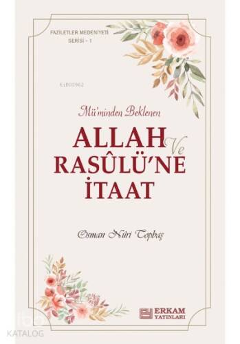 Allah ve Rasulü’ne İtaat;Faziletler Medeniyeti Serisi - 1 - 1