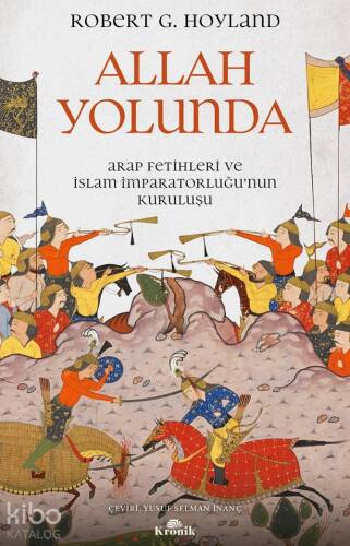 Allah Yolunda;Arap Fetihleri ve İslam İmparatorluğu’nun Kuruluşu - 1