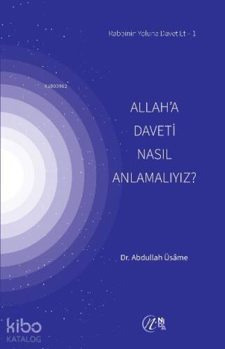 Allah’a Daveti Nasıl Anlamalıyız? - 1