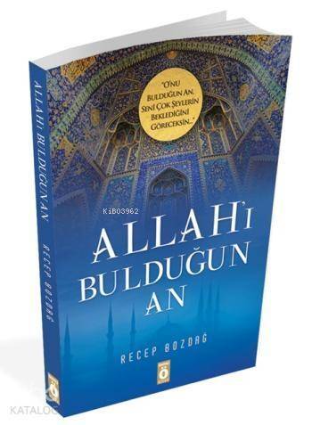 Allah'ı Bulduğun An; Onu bulduğun an, seni çok şeylerin beklediğini göreceksin - 1