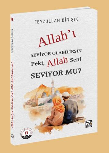 Allah'ı Seviyor Olabilirsin Peki, Allah Seni Seviyor mu? - 1