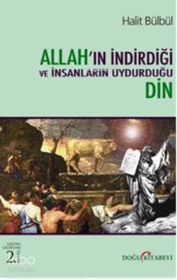 Allah'ın İndirdiği ve İnsanların Uydurduğu Din - 1