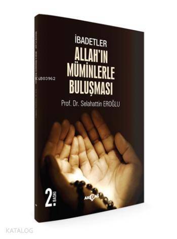 Allah'ın Müminlerle Buluşması; İbadetler - 1