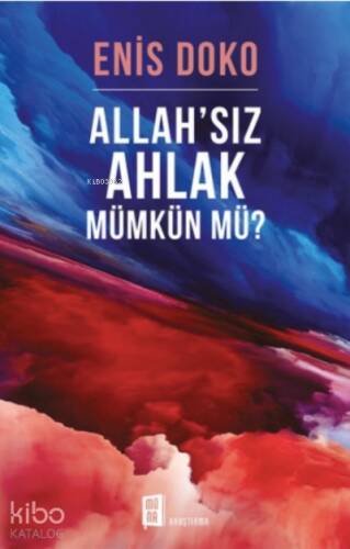 Allah'sız Ahlak Mümkün Mü? - 1