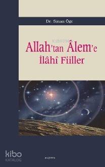 Allah´tan Aleme İlahi Fiiller - 1