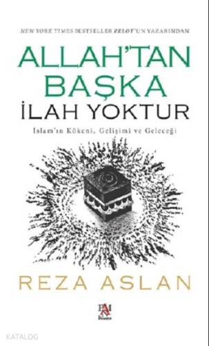 Allah'tan Başka İlah Yoktur;İslam’ın Kökeni, Gelişimi ve Geleceği - 1