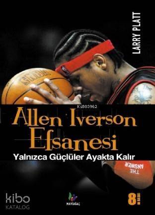 Allen Iverson Efsanesi; Yalnızca Güçlüler Ayakta Kalır - 1