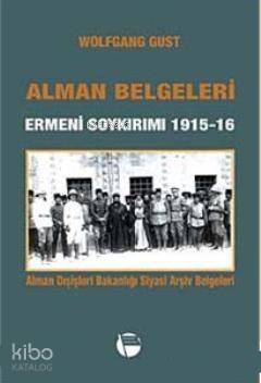 Alman Belgeleri; Ermeni Soykırımı 1915- 16 - 1