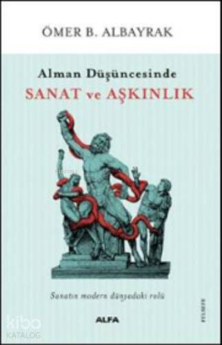 Alman Düşüncesinde Sanat Ve Aşkınlık - 1