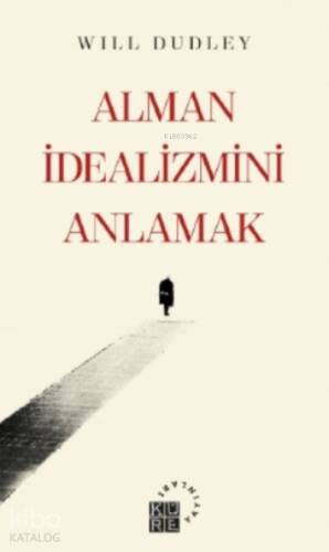 Alman İdealizmini Anlamak - 1