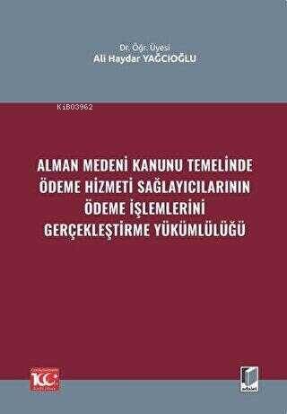 Alman Medeni Kanunu Temelinde Ödeme Hizmeti Sağlayıcılarının Ödeme İşlemlerini Gerçekleştirme Yükümlülüğü - 1