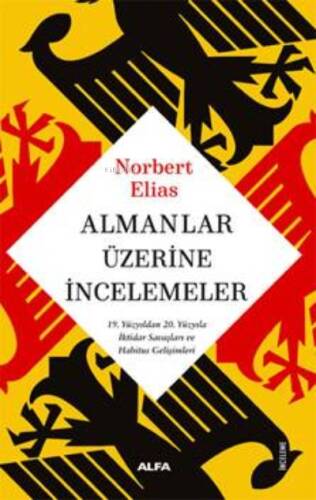 Almanlar Üzerine İncelemeler;19. Yüzyıldan 20. Yüzyıla İktidar Savaşları ve Habitus Gelişimleri - 1