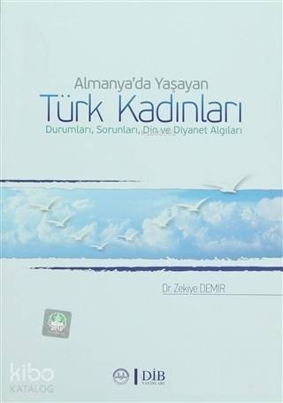 Almanya'da Yaşayan Türk Kadınları Durumları, Sorunları, Din ve Diyanet Algıları - 1