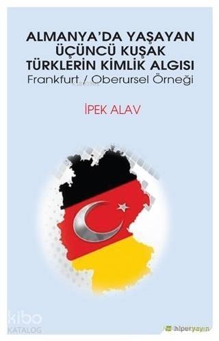 Almanya'da Yaşayan Üçüncü Kuşak Türklerin Kimlik Algısı; Frankfurt - Oberursel Örneği - 1