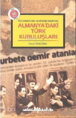 Almanya'daki Türk Kuruluşları; Yeni Vatanda Dini ve İdeolojik Yapılanma - 1