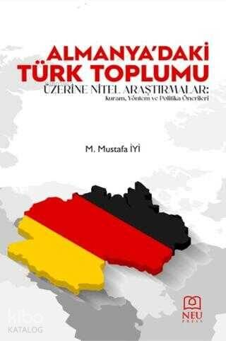 Almanya'daki Türk Toplumu Üzerine Nitel Araştırmalar: Kuram, Yöntem ve Politika Önerileri - 1