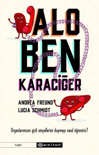 Alo, Ben Karaciğer Organlarımızın Gizli Sinyallerini Duymayı Nasıl Öğreniriz?;Hafife Alınan Organlarımız Aslında Bizlere Neler Anlatıyor? - 1