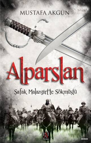 Alparslan;Şafak Malazgirt’ten Sökmüştü - 1