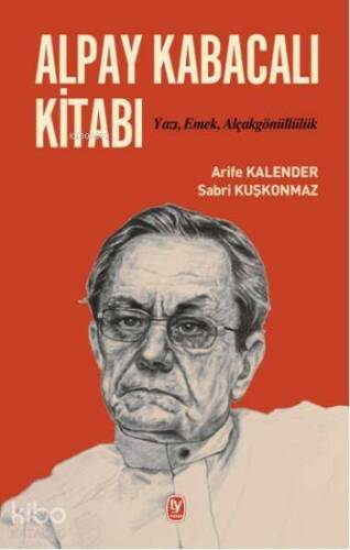 Alpay Kabacalı Kitabı; Yazı, Emek, Alçakgönüllülük - 1