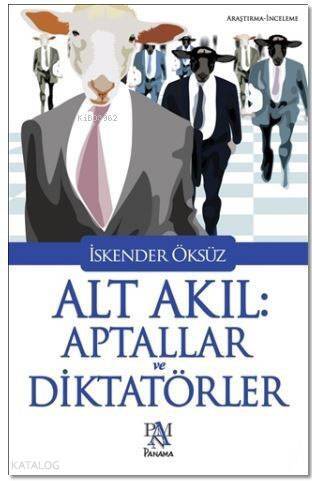 Alt Akıl: Aptallar ve Diktatörler - 1